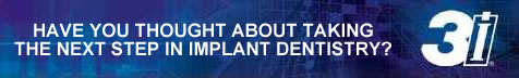 3i  - Have you thought about taking the next step in implant dentistry?